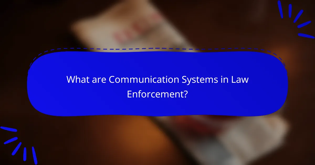 What are Communication Systems in Law Enforcement?