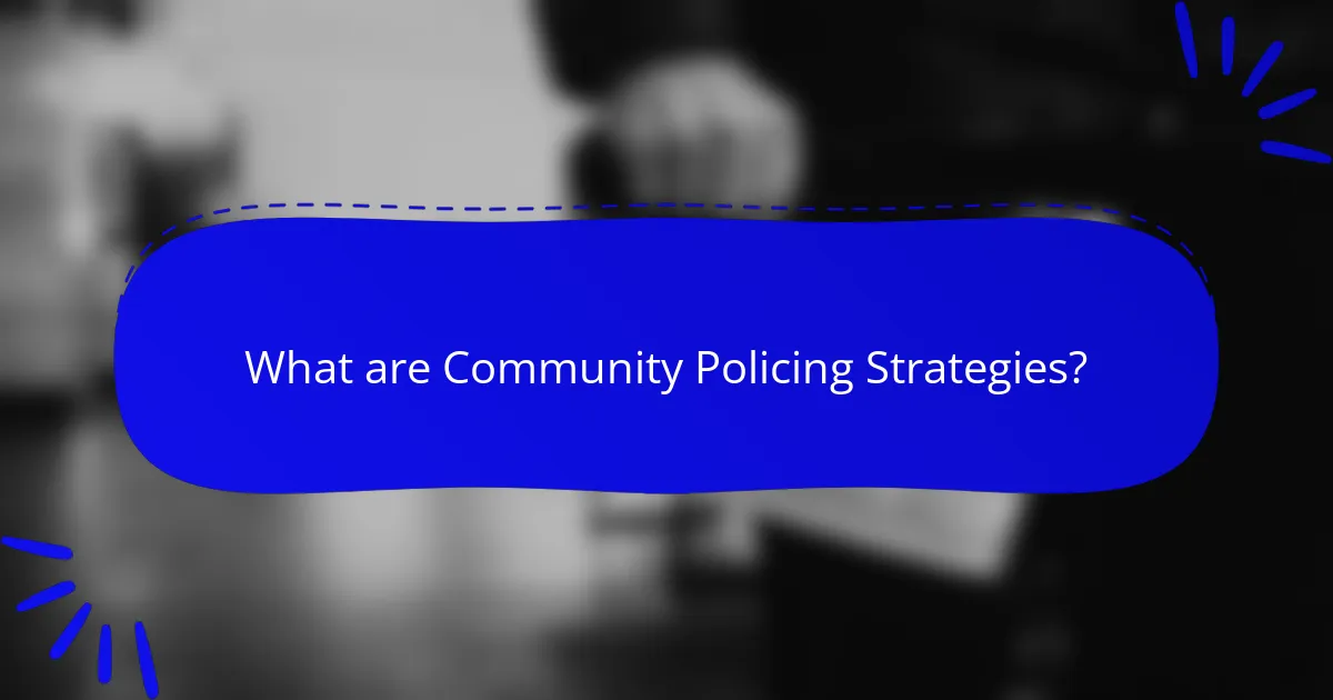 What are Community Policing Strategies?