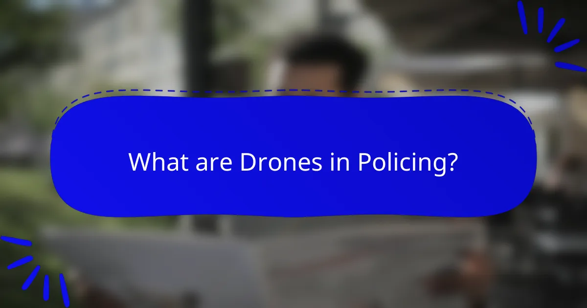 What are Drones in Policing?