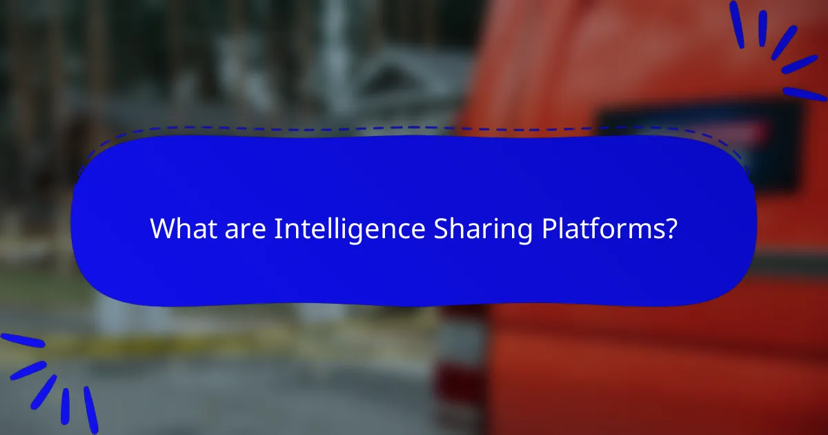 What are Intelligence Sharing Platforms?