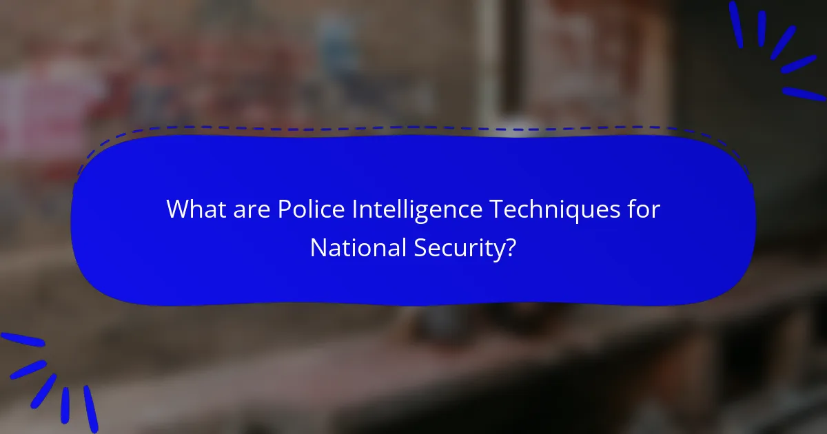 What are Police Intelligence Techniques for National Security?