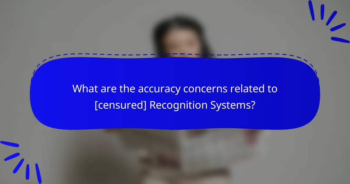 What are the accuracy concerns related to [censured] Recognition Systems?