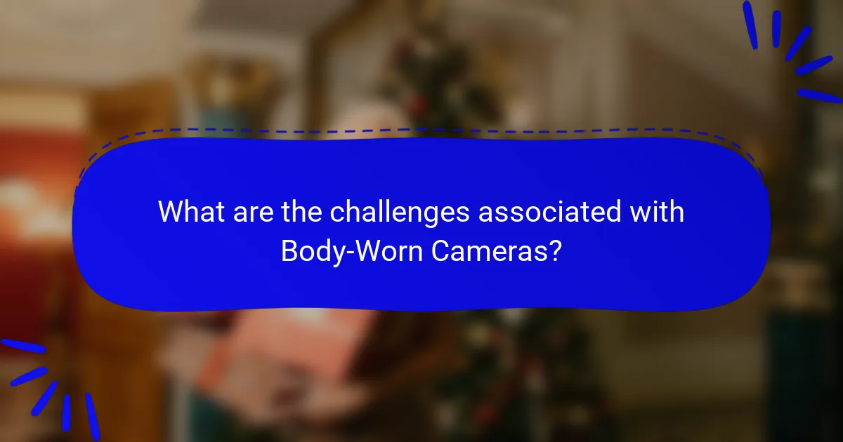 What are the challenges associated with Body-Worn Cameras?