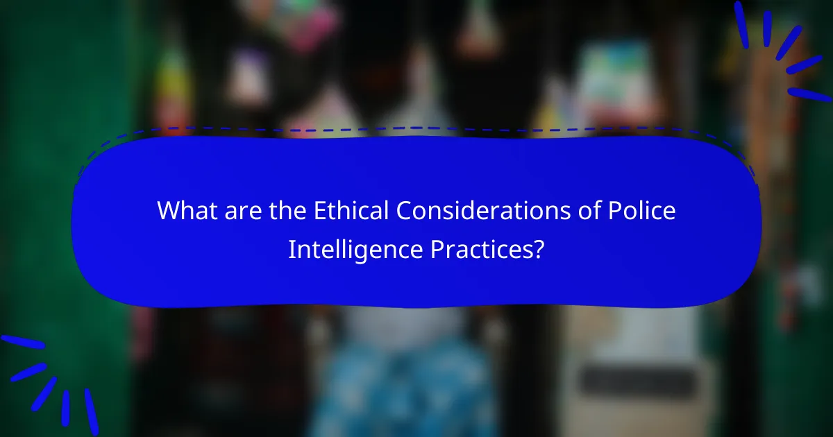 What are the Ethical Considerations of Police Intelligence Practices?