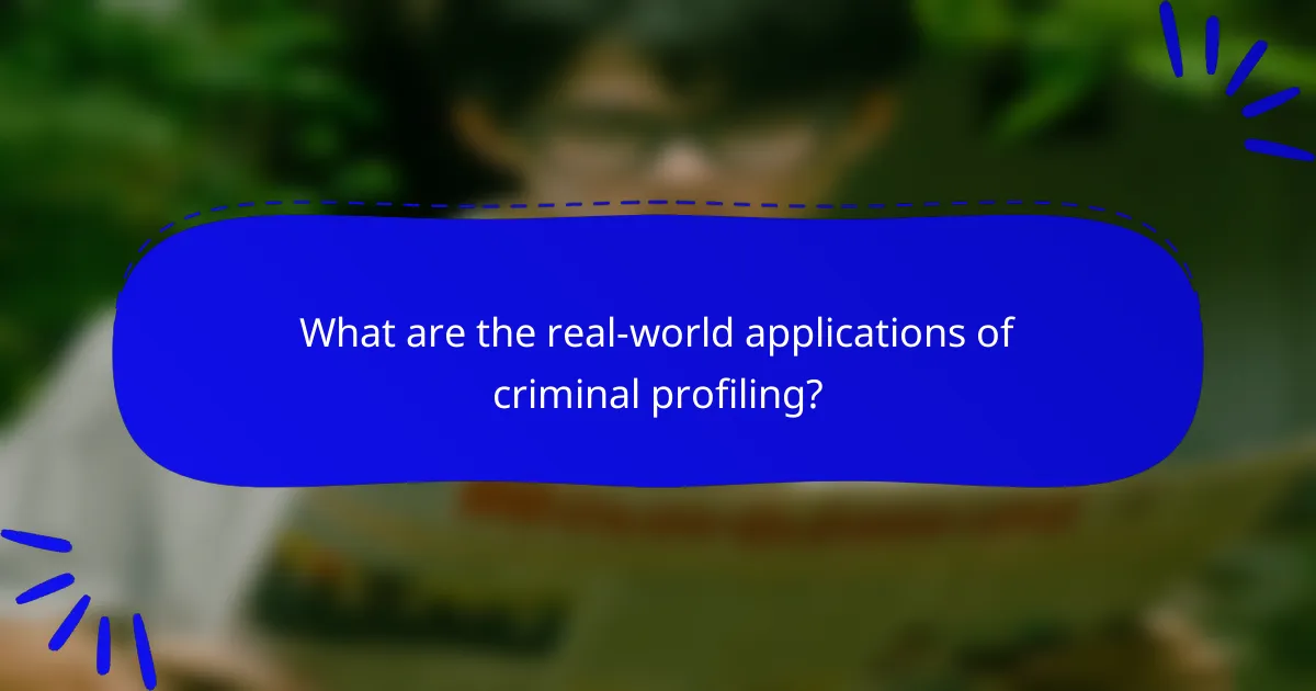 What are the real-world applications of criminal profiling?
