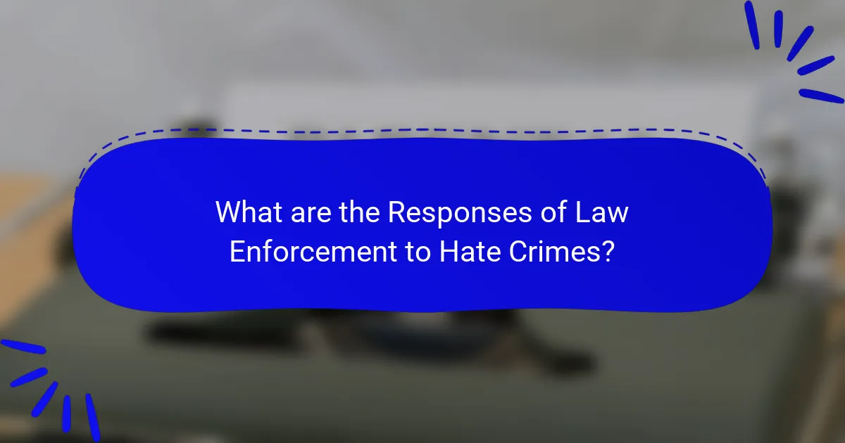 What are the Responses of Law Enforcement to Hate Crimes?