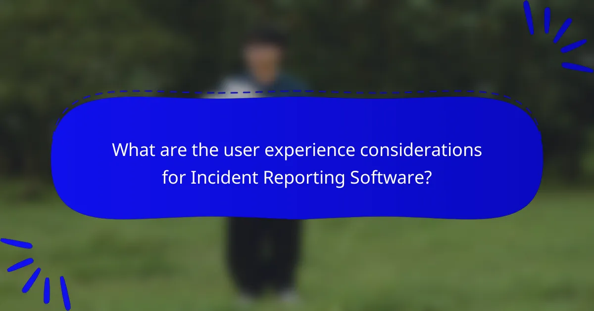 What are the user experience considerations for Incident Reporting Software?