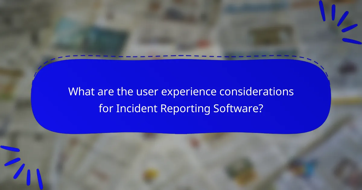 What are the user experience considerations for Incident Reporting Software?