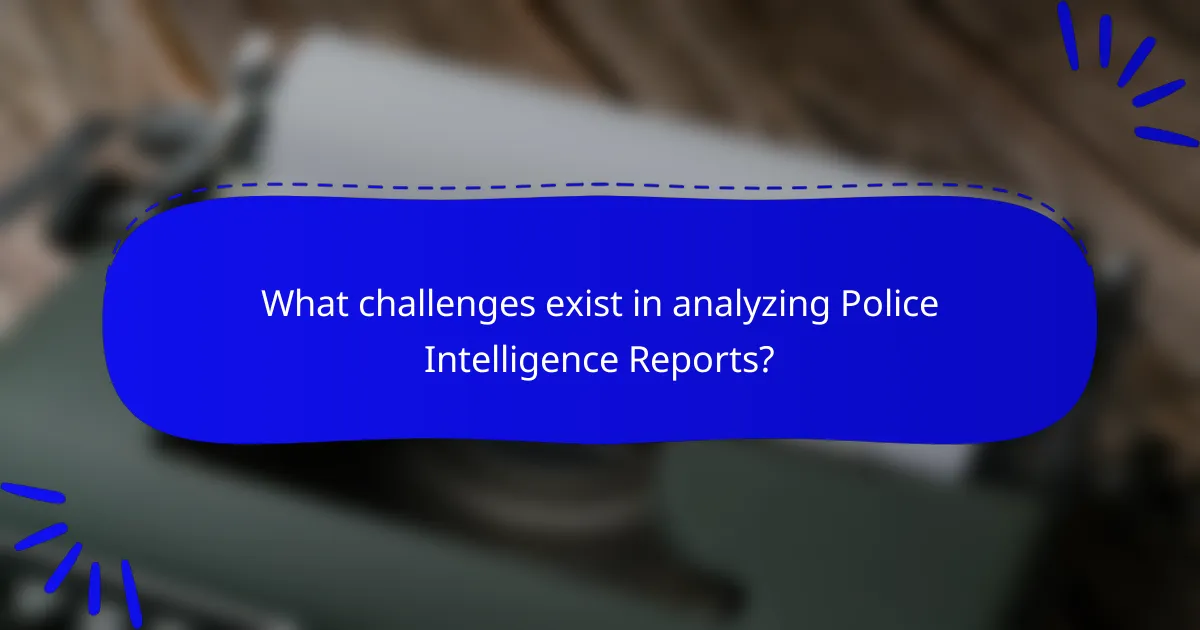 What challenges exist in analyzing Police Intelligence Reports?