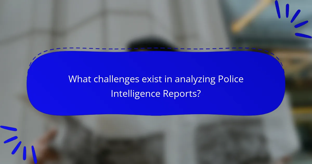 What challenges exist in analyzing Police Intelligence Reports?