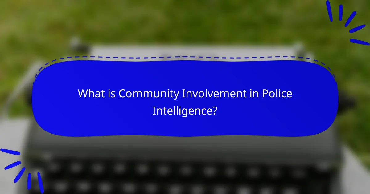 What is Community Involvement in Police Intelligence?