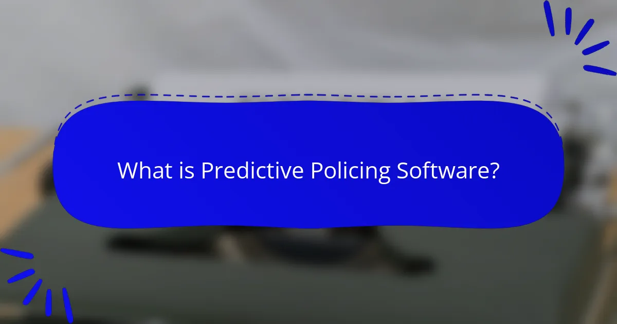 What is Predictive Policing Software?