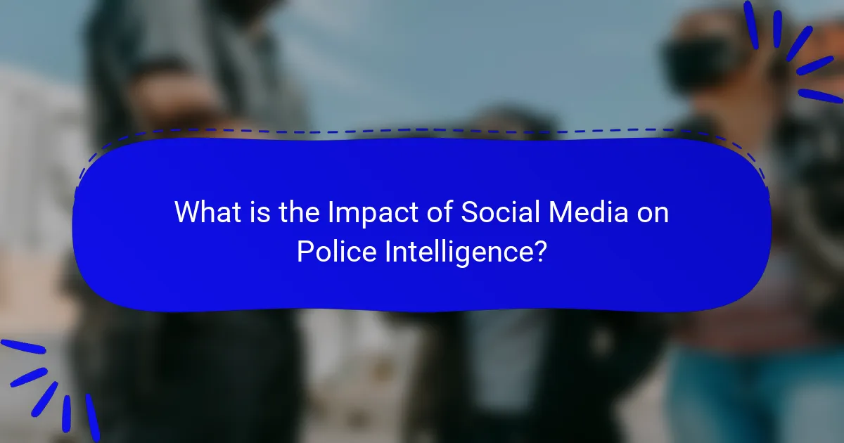 What is the Impact of Social Media on Police Intelligence?