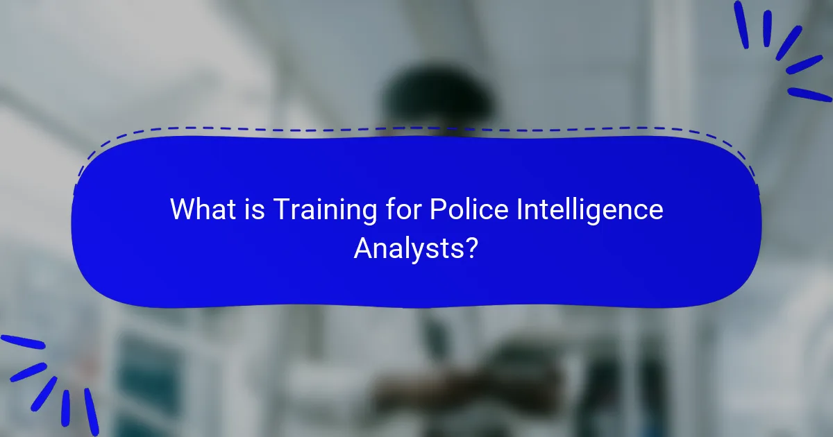 What is Training for Police Intelligence Analysts?