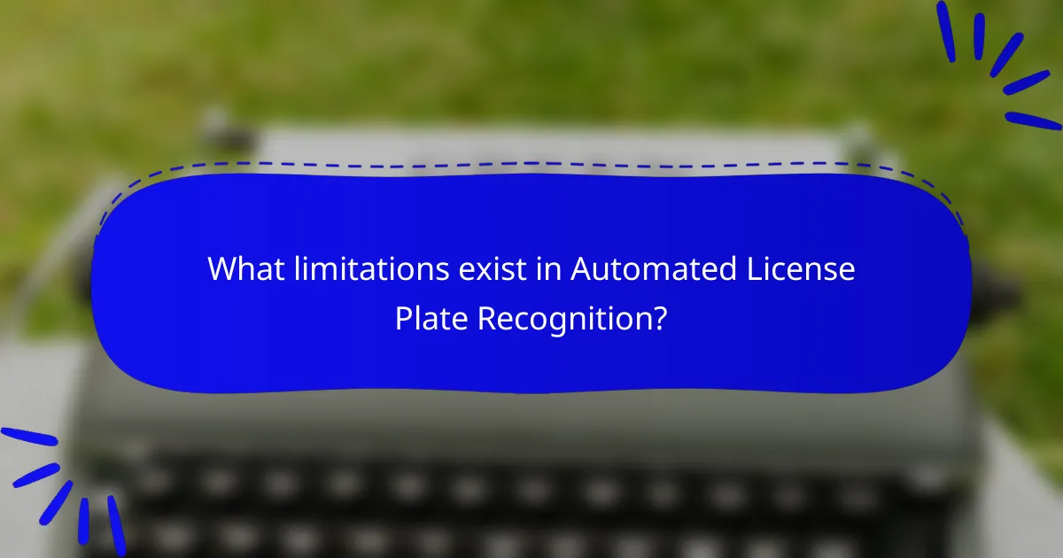 What limitations exist in Automated License Plate Recognition?