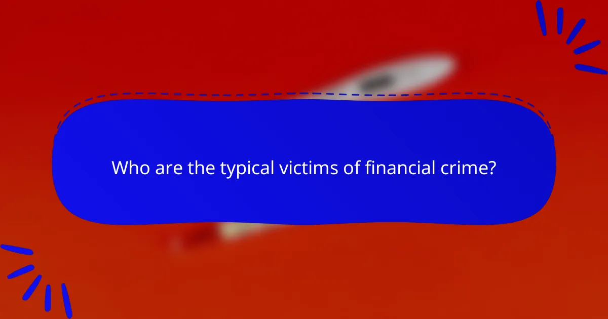 Who are the typical victims of financial crime?